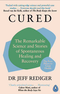 Cured: The Remarkable Science and Stories of Spontaneous Healing and Recovery(English, Paperback, Jeff,Rediger Dr.)