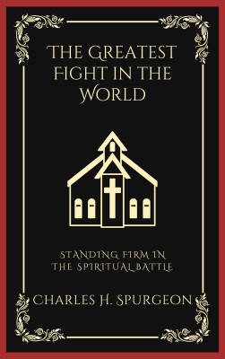 The Greatest Fight in the World(English, Paperback, Spurgeon Charles Haddon)