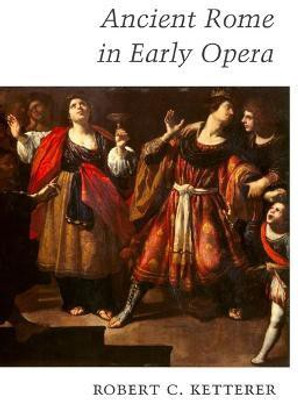 Ancient Rome in Early Opera(English, Hardcover, Ketterer Robert C.)