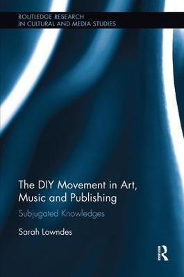 The DIY Movement in Art, Music and Publishing(English, Paperback, Lowndes Sarah)