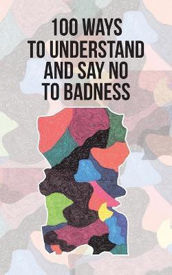 100 Ways to Understand and Say No to Badness(English, Paperback, Steinkohl Ricardo)