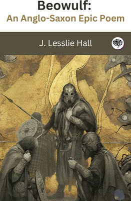Beowulf: An Anglo-Saxon Epic Poem(Paperback, J. Lesslie Hall)