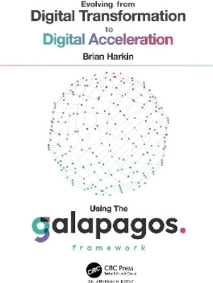 Evolving from Digital Transformation to Digital Acceleration Using The Galapagos Framework(English, Hardcover, Harkin Brian)