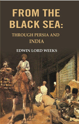 From the black Sea: Through Persia and India(Paperback, Edwin Lord weeks)