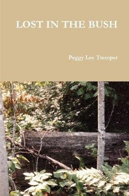 LOST IN THE BUSH(English, Paperback, Tremper Peggy Lee)