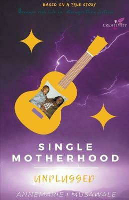 Single Motherhood Unplugged(English, Paperback, Musawale Annemarie)