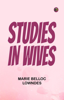 Studies in Wives(Paperback, Marie Belloc Lowndes)