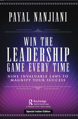 Win the Leadership Game Every Time: Nine Invaluable Laws to Magnify Your Success(Paperback, Payal Nanjiani)