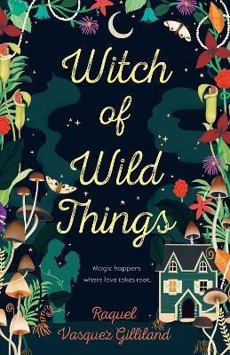 Witch of Wild Things(English, Paperback, Vasquez Gilliland Raquel)