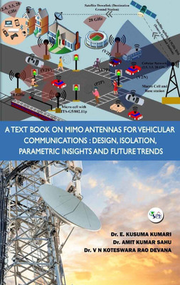 MIMO ANTENNAS FOR VEHICULAR COMMUNICATIONS: DESIGN, ISOLATION, PARAMETRIC INSIGHTS AND FUTURE TRENDS(Paperback, Dr. E. Kusuma Kumari Dr. Amit Kumar Sahu Dr. V N Koteswara Rao Devana) MIMO ANTENNAS FOR VEHICULAR COMMUNICATIONS: DESIGN, ISOLATION, PARAMETRIC INSIGHTS AND FUTURE TRENDS(Paperback, Dr. E. Kusuma Kumari Dr. Amit Kumar Sahu Dr. V N Koteswara Rao Devana)
