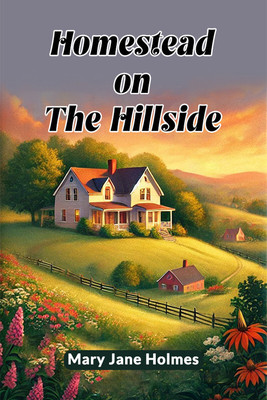 Homestead on the Hillside(English, Paperback, Holmes Mary Jane)