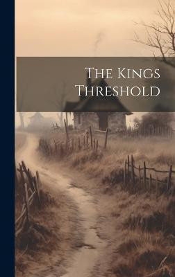 The Kings Threshold(English, Hardcover, Anonymous)