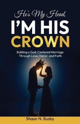 He's My Head, I'm His Crown(English, Paperback, Busby Shaun N)