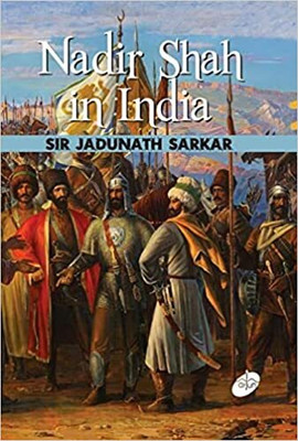 Nadir Shah in India(Hardcover, Sir Jadunath Sarkar)