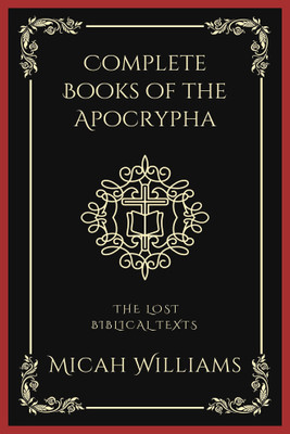 Complete Books of the Apocrypha(English, Paperback, Williams Micah)