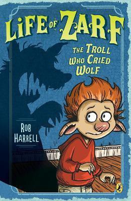 Life of Zarf: The Troll Who Cried Wolf(English, Paperback, Harrell Rob)