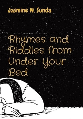 Rhymes and Riddles from Under Your Bed(English, Hardcover, Sunda Jasmine N)