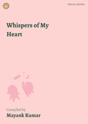 Whispers of My Heart(Paperback, Mayank Kumar)