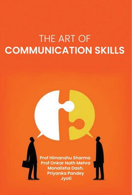 THE ART OF COMMUNICATION(Paperback, Prof Himanshu Sharma, Prof Onkar Nath Mehra ,Monalisha Das, Priyanka Pandey, Jyoti)
