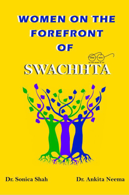 WOMEN ON THE FOREFRONT OF SWACHHHTA(Paperback, Dr. Sonica Shah,Dr. Ankita Neema)