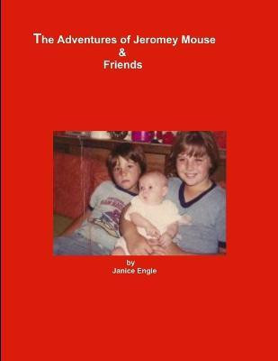 The Adventures of Jeromey Mouse & Friends(English, Paperback, Engle Meet Little Mouse Janice)