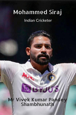 Mohammed Siraj  - Indian Cricketer(English, Paperback, Mr Vivek Kumar Pandey)