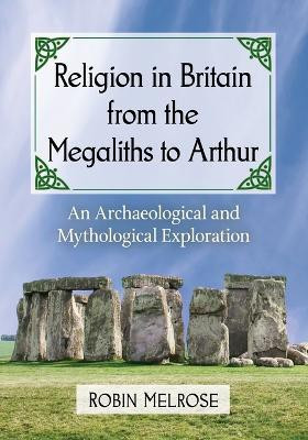 Religion in Britain from the Megaliths to Arthur(English, Paperback, Melrose Robin)