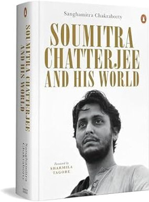 Soumitra Chatterjee and His World(English, Hardcover, Chakraborty Sanghamitra)