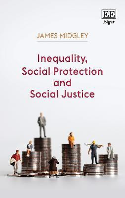 Inequality, Social Protection and Social Justice(English, Hardcover, Midgley James)