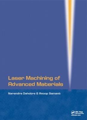 Laser Machining of Advanced Materials(English, Hardcover, Dahotre Narendra B)