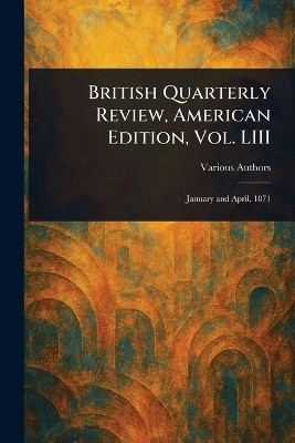 British Quarterly Review, American Edition, Vol. LIII(English, Paperback, Various)