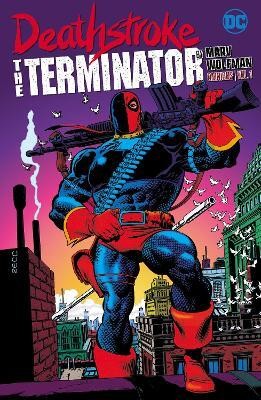 Deathstroke: The Terminator by Marv Wolfman Omnibus Vol. 1(English, Hardcover, Wolfman Marv)