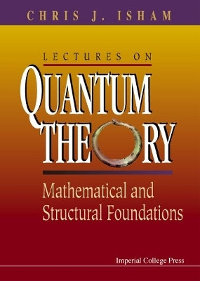 Lectures On Quantum Theory: Mathematical And Structural Foundations(English, Hardcover, Isham Chris J)