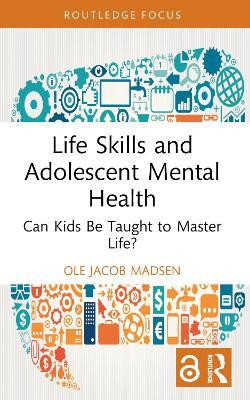 Life Skills and Adolescent Mental Health(English, Paperback, Madsen Ole Jacob)