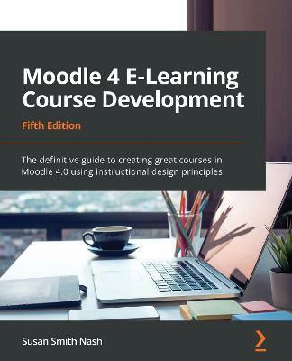 Moodle 4 E-Learning Course Development(English, Paperback, Nash Susan Smith)
