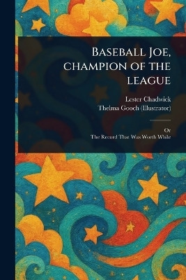 Baseball Joe, Champion of the League(English, Paperback, Chadwick Lester)