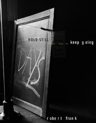 Robert Frank: HOLD STILL - keep going(English, Hardcover, Beilenhoff Wolfgang)
