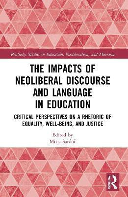 The Impacts of Neoliberal Discourse and Language in Education(English, Paperback, unknown)