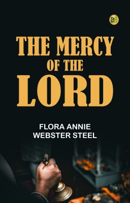 The Mercy of the Lord(Paperback, Flora Annie Webster Steel)