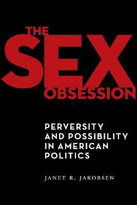 The Sex Obsession(English, Hardcover, Jakobsen Janet R.)