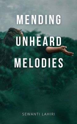 Mending Unheard Melodies(Paperback, Sewanti Lahiri)