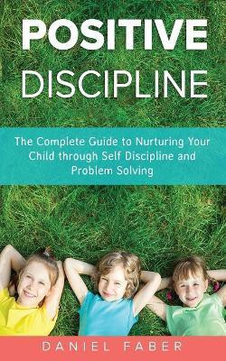 Positive Discipline(English, Paperback, Faber Daniel)