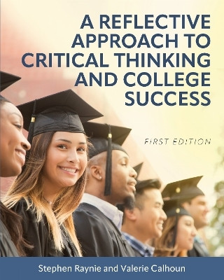 A Reflective Approach to Critical Thinking and College Success(English, Paperback, Raynie Stephen)