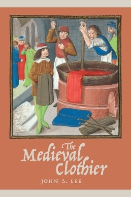 The Medieval Clothier(English, Hardcover, Lee John S.)