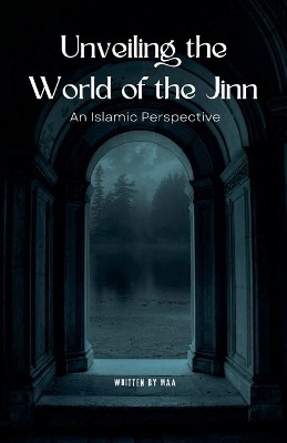 Unveiling the World of the Jinn(English, Paperback, Maa)