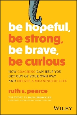 Be Hopeful, Be Strong, Be Brave, Be Curious(English, Paperback, Pearce Ruth S.)