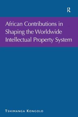 African Contributions in Shaping the Worldwide Intellectual Property System(English, Electronic book text, Kongolo Tshimanga)