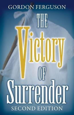 The Victory of Surrender-Second Edition(English, Paperback, Ferguson Gordon)