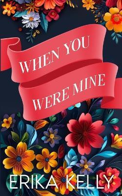 When You Were Mine (Alternate Special Edition Cover)(English, Paperback, Kelly Erika)