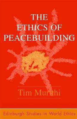 The Ethics of Peacebuilding(English, Hardcover, Murithi Tim)